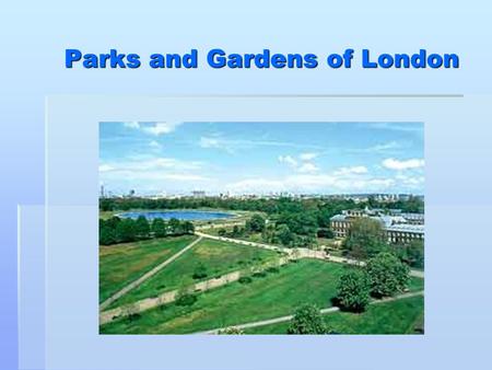 Parks and Gardens of London. London`s parks are full of trees,