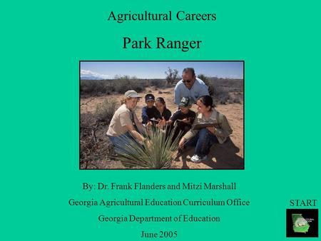 Agricultural Careers Park Ranger By: Dr. Frank Flanders and Mitzi Marshall Georgia Agricultural Education Curriculum Office Georgia Department of Education.