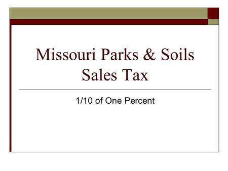 Missouri Parks & Soils Sales Tax 1/10 of One Percent.
