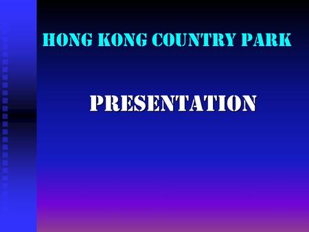 Hong Kong Country Park Presentation Presentation.