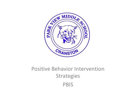 Positive Behavior Intervention Strategies PBIS. Mission Statement Positive Behavior Intervention Strategies (PBIS) are utilized in schools to maintain.