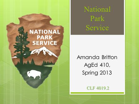 National Park Service CLF 4019.2 Amanda Britton AgEd 410, Spring 2013.