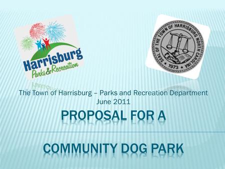 The Town of Harrisburg – Parks and Recreation Department June 2011.