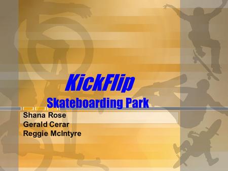KickFlip Skateboarding Park Shana Rose Gerald Cerar Reggie McIntyre.