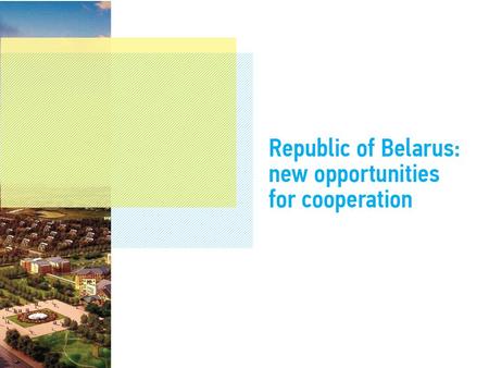 Industrial park: backgrounds The Industrial Park in Belarus is based on the experience of the China- Singapore Suzhou Industrial Park (PRC) Agreement.