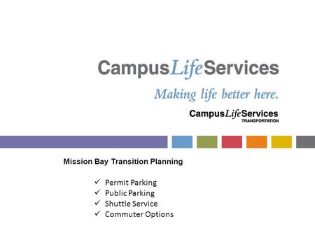 Mission Bay Transition Planning Permit Parking Public Parking Shuttle Service Commuter Options.