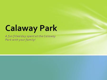A fun filled day spent at the Calaway Park with your family! Calaway Park.