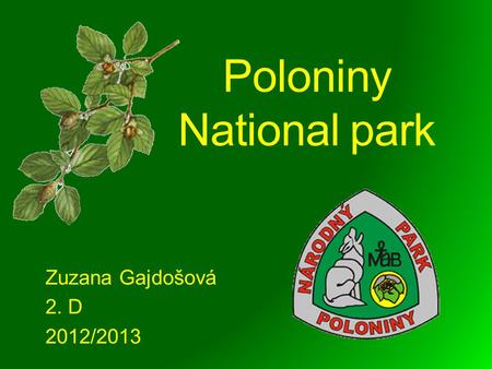 Poloniny National park Zuzana Gajdošová 2. D 2012/2013.