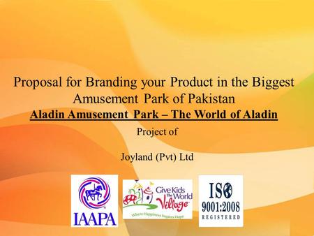 Proposal for Branding your Product in the Biggest Amusement Park of Pakistan Aladin Amusement Park – The World of Aladin Project of Joyland (Pvt) Ltd.
