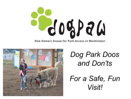 Dog Park Doos and Donts For a Safe, Fun Visit!. Who Should and Shouldnt Go ? Both Humans and Dogs Dont Set up for Failure Know and Respect Each Other.