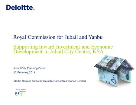 Royal Commission for Jubail and Yanbu Supporting Inward Investment and Economic Development in Jubail City Centre, KSA Jubail City Planning Forum 12 February.