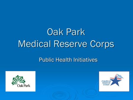 Oak Park Medical Reserve Corps Public Health Initiatives.