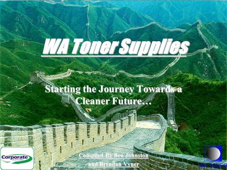 WA Toner Supplies Starting the Journey Towards a Cleaner Future… Compiled By Ben Johnston and Brendan Vyner.