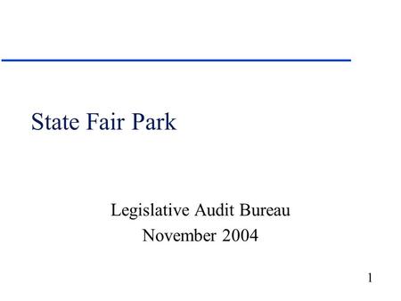 1 State Fair Park Legislative Audit Bureau November 2004.