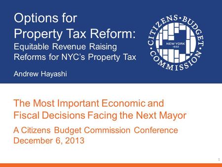 Options for Property Tax Reform: Equitable Revenue Raising Reforms for NYCs Property Tax Andrew Hayashi 1 The Most Important Economic and Fiscal Decisions.