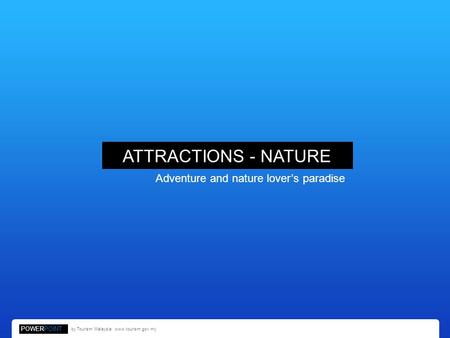 ATTRACTIONS - NATURE Adventure and nature lover’s paradise POWERPOINT
