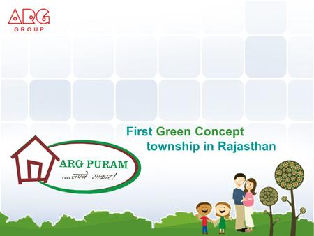First Green Concept township in Rajasthan. Away from the hustle-bustle of the city Peaceful place for living - ARG Puram.