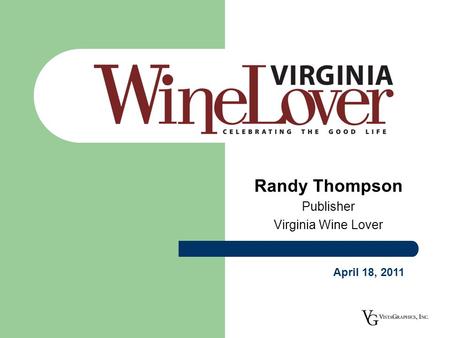 Randy Thompson Publisher Virginia Wine Lover April 18, 2011.
