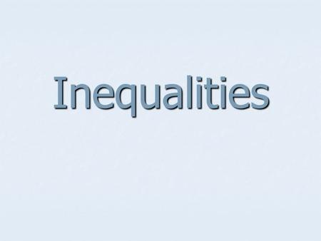 Inequalities. Types of Number Sentences Equations are number sentences in which two expressions are related using an equal sign. Equations are number.