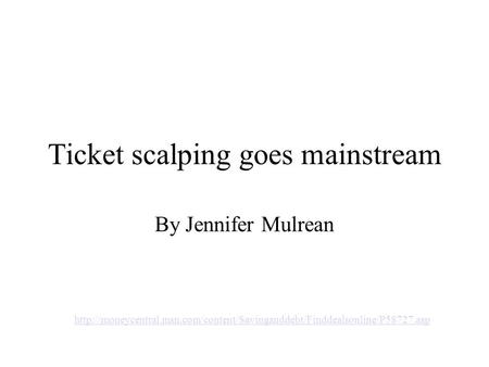 Ticket scalping goes mainstream By Jennifer Mulrean
