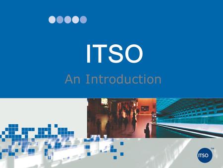 ITSO An Introduction.