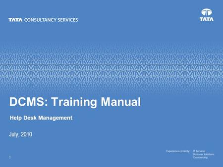 DCMS: Training Manual Help Desk Management July, 2010.