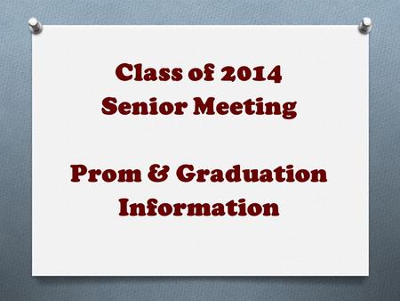 Class of 2014 Senior Meeting Prom & Graduation Information.