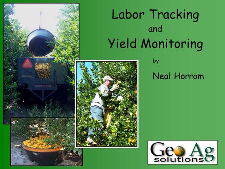Labor Tracking and Yield Monitoring by Neal Horrom.