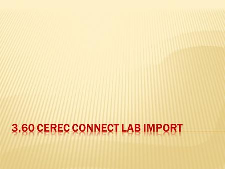 3.60 CEREC Connect Lab Import