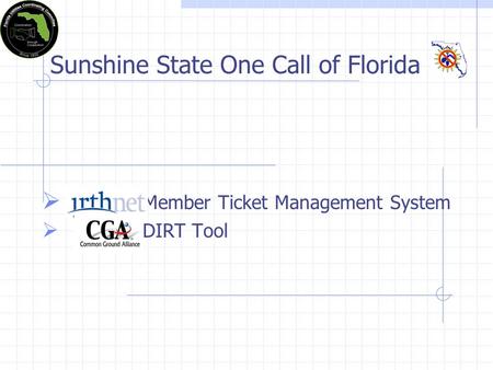 Sunshine State One Call of Florida Member Ticket Management System DIRT Tool.