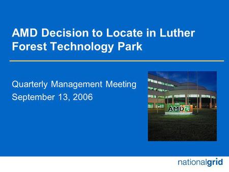 AMD Decision to Locate in Luther Forest Technology Park Quarterly Management Meeting September 13, 2006.