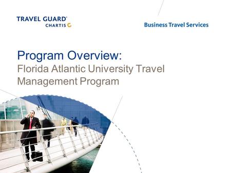 Program Overview: Florida Atlantic University Travel Management Program.