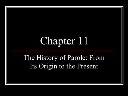 The History of Parole: From Its Origin to the Present