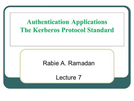 Authentication Applications The Kerberos Protocol Standard