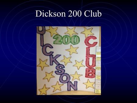 Dickson 200 Club. The 200 Club is a school-wide all positive, prevention focused intervention. It applies to all students, all staff and all settings.