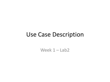 Use Case Description Week 1 – Lab2.