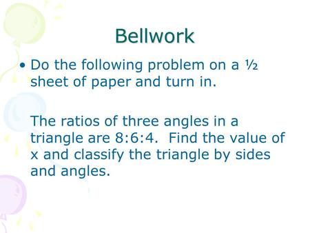 Bellwork Do the following problem on a ½ sheet of paper and turn in.