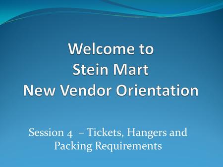 Welcome to Stein Mart New Vendor Orientation