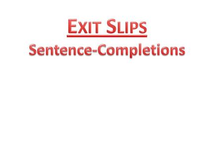 Exit Slips Sentence-Completions