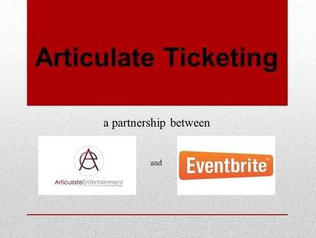 Articulate Ticketing a partnership between and. Founded in 2012 by veteran tour producer and college middle agent, Matthew Walt Co-producer of Campus.