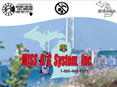Who is MISS DIG? Michigans Utility Notification Call-Center Since 1970.