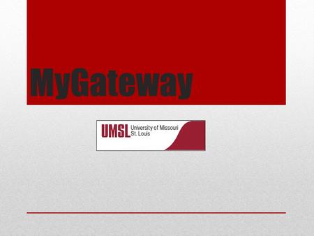 MyGateway. Top Tabs MyGateway Home Students Library