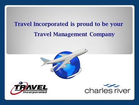 Travel Incorporated is proud to be your Travel Management Company.