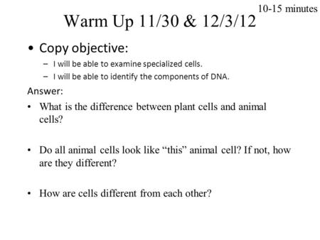 Warm Up 11/30 & 12/3/12 Copy objective: minutes Answer: