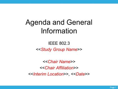 Page 1 Agenda and General Information IEEE 802.3 > >, >