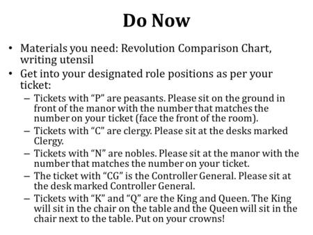 Do Now Materials you need: Revolution Comparison Chart, writing utensil Get into your designated role positions as per your ticket: – Tickets with P are.