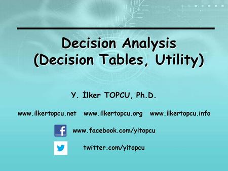 Decision Analysis (Decision Tables, Utility)