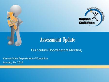 Curriculum Coordinators Meeting Kansas State Department of Education January 10, 2014.