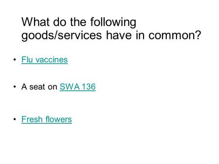 What do the following goods/services have in common?