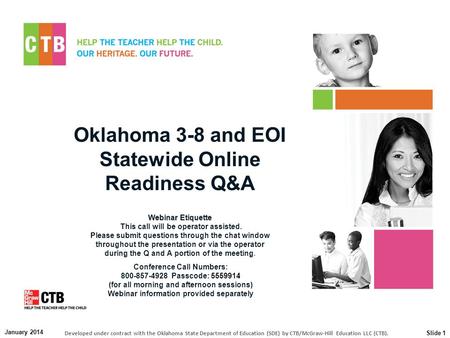 Oklahoma 3-8 and EOI Statewide Online Readiness Q&A Webinar Etiquette Webinar Etiquette This call will be operator assisted. Please submit questions through.